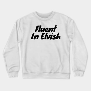 Fluent in elvish Crewneck Sweatshirt